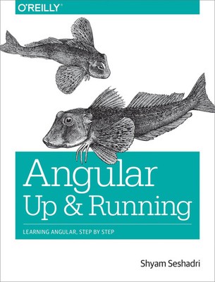 Angular: Up and Running | Learning Angular, Step by Step | Shyam Seshadri | Buch