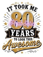 Sublimation Print 80 Years Birthday Ready To Press Heat Transfer