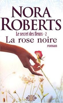 Le secret des fleurs. Vol. 2. La rose noire  von ... | Buch | Zustand akzeptabel