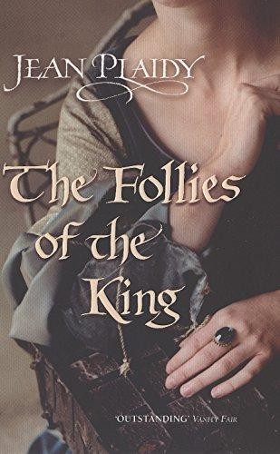 The Follies of the King: (The Plantagenets: book VIII): an... - Plaidy, Jean