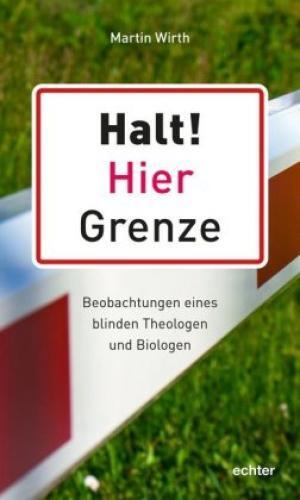 Thumbnail - Halt Hier Grenze Beobachtungen Eines Blinden Theologen Und Biologen