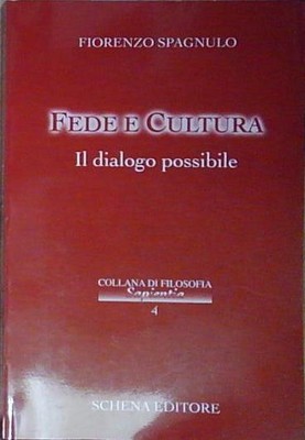 Spagnulo FEDE E CULTURA. IL DIALOGO POSSIBILE Schena Editore 2003