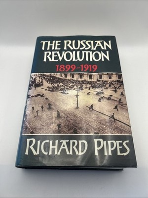 The Russian Revolution 1899 - 1919. by Pipes, Richard Hardback Book