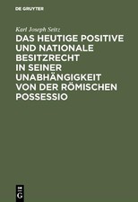 Karl Joseph Sei Das Heutige Positive Und Nationale Besitzrecht in Sei (Hardback)
