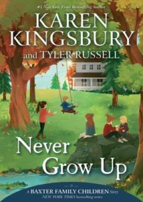 Never Grow Up (A Baxter Family Children Story) - Hardcover - GOOD