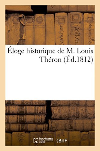 Eloge historique de M. Louis Theron