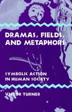 Dramas, Fields, and Metaphors: Symbolic Action in Human Society by Turner: New