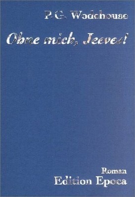 Ohne mich, Jeeves!: Roman Buch Edition Epoca