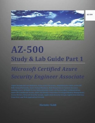 AZ-500 Study & Lab Guide Part 1: Microsoft Certified Azure Security Engineer Ass