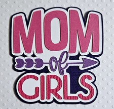 Mom of Girls Title. Scrapbook, Card Making Paper Piecing