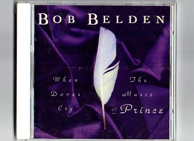 BOB BELDEN WHEN THE DOVES CRY MUSIC OF PRINCE CD NEW - BUY 1 GET 1 50% OFF