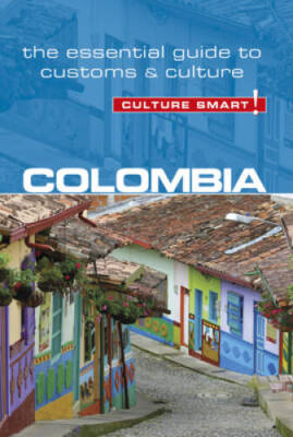 Colombia - Culture Smart: The Essential Guide to Customs  Culture - GOOD