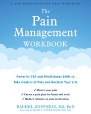 The Pain Management Workbook: Powerful CBT and Mindfulness Skills to