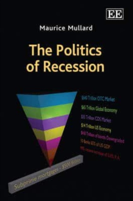 The Politics of Recession Mullard Hardback Edward Elgar 9781848448711