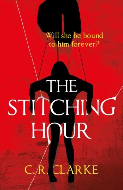 The Stitching Hour by C. R. Clarke (Paperback Book)
