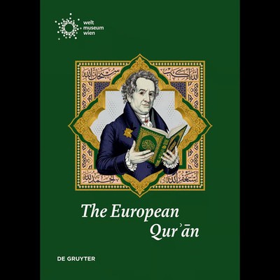 The European Qurʾān: Encounters with the Holy Text of Islam from the Ninth  ...
