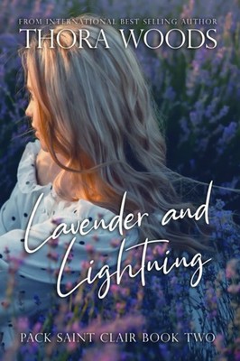 Lavender and Lightning: Pack Saint Clair Book 2 - Woods, Thora - Very Good -...