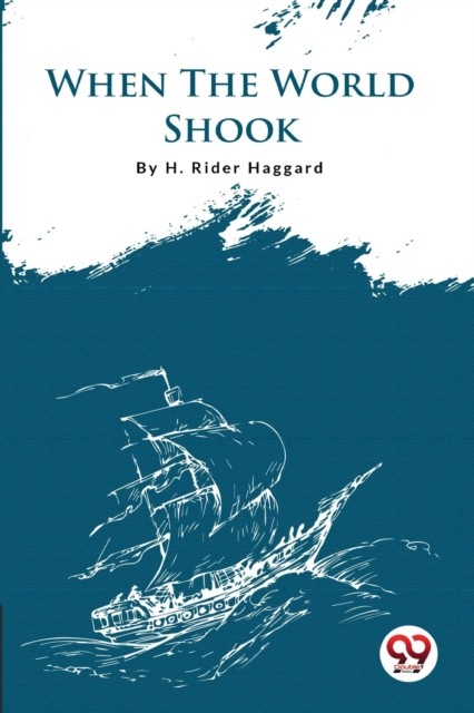 When the World Shook by H. Rider Haggard (Paperback Book)