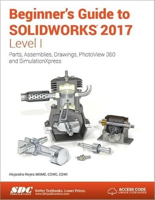 Beginner's Guide to SOLIDWORKS 2017 - Level I (Including unique