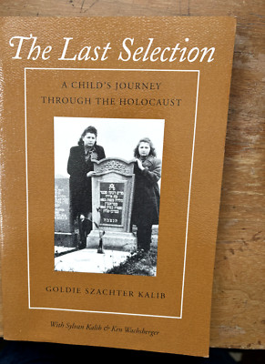 Last Selection : A Child's Journey Through the Holocaust by Goldie Szachter...