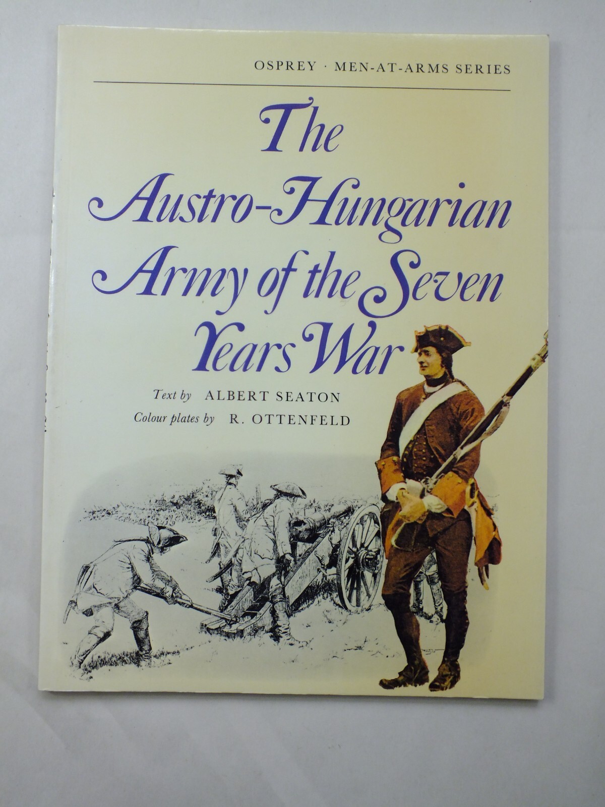 The Austro-Hungarian Army of the Seven Years War (Men-at-Arms)