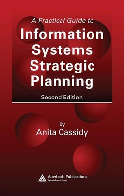 Anita Cassidy | A Practical Guide to Information Systems Strategic Planning