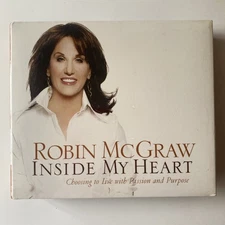 Inside My Heart : Choosing to Live with Passion and Purpose by Robin McGraw...