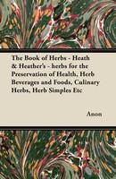 Anon | The Book Of Herbs - Heath & Heather's - Herbs For The Preservation Of...
