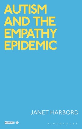 Autism and the Empathy Epidemic by Janet Harbord - 9781350345065