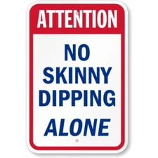Attention No Skinny Dipping Alone Pool Aluminum Weatherproof Sign p811