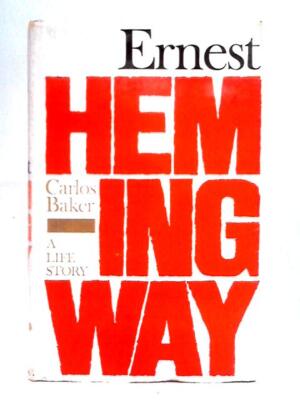 Ernest Hemingway: A Life Story (Carlos Baker - 1969) (ID:95360)