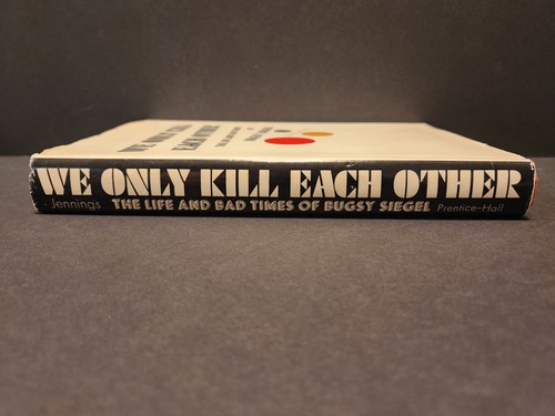 We Only Kill Each Other: The Life and Bad Times of Bugsy Siegel 4th Print HCDJ - Picture 3 of 7