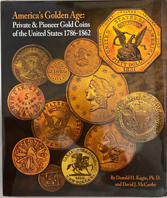 America s Golden Age: Private & Pioneer Gold Coins of the US 1786-1862 NEW Book