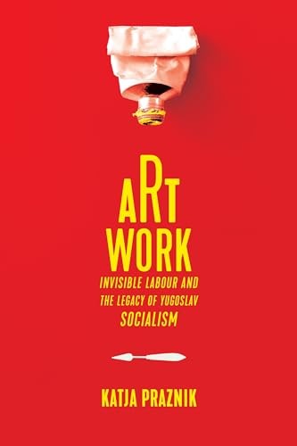 Art Work : Invisible Labour and the Legacy of Yugoslav Socialism - Image 4