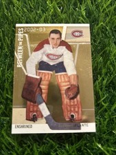 2002-03 IN THE GAME BETWEEN THE PIPES JACQUES PLANTE ENSHRINED H13