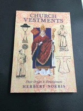 Church Vestments their origin and development Norris