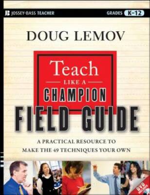 Teach Like a Champion Field Guide: A Practical Resource to Make the 49 Te - GOOD