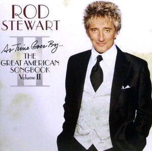 Rod Stewart As Time Goes By The Great American Songbook Vol Ii