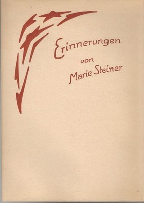 Erinnerungen von Marie Steiner. Aufsätze und Gedichte I. Steiner, Marie: