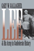 Gary W. Gallagher | Lee And His Army In Confederate History | Taschenbuch (2006)