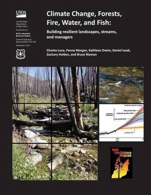 Climate Change, Forests, Fire, Water, and Fish: Building resilient landscapes, s