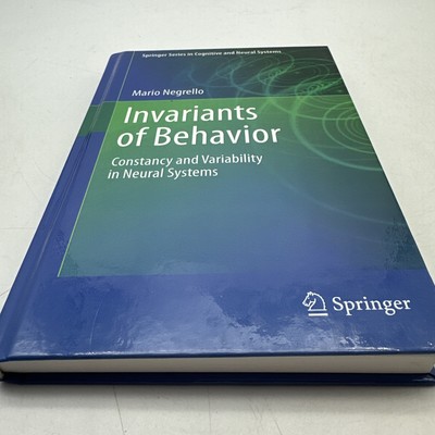 Springer Series in Cognitive and Neural Systems Ser.: Invariants of Behavior...
