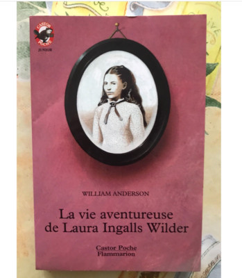 Das abenteuerliche Leben der Laura Ingalls Wilder