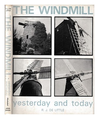 Little, R. J. The Windmill Yesterday And Today Von] R.j. De Little 1972 ...