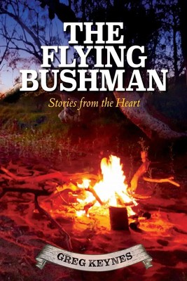 Greg J Keynes | The Flying Bushman - Stories from the Heart | Taschenbuch (2023)