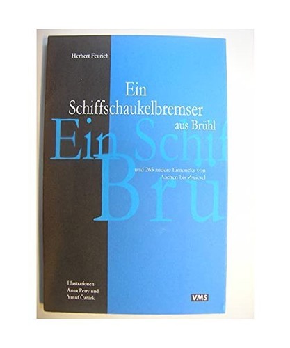 Ein Schiffschaukelbremser aus Brühl: Und 265 andere Limericks von Aachen bis Zw