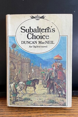 SUBALTERN'S CHOICE Duncan MacNeil 1st Ed Hardcover An Ian Ogilvie Adventure