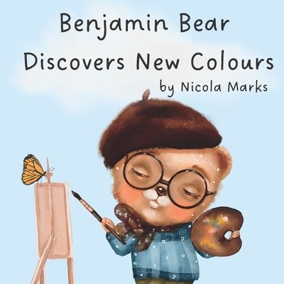 Nicola Marks Benjamin Bear Discovers New Colours (Paperback) (UK IMPORT)