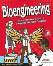 Bioengineering: Discover How Nature Inspires Human Designs With 25 Projects [Bui