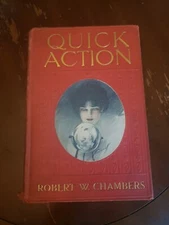 Quick Action Robert W. Chambers Copyright 1914 (Damaged) but Beautiful